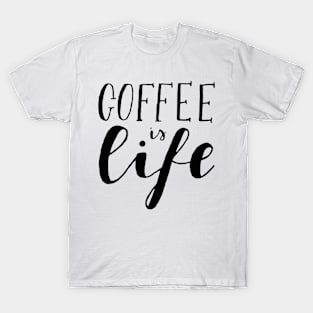 Coffee is life T-Shirt